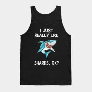 I Just Really Like Sharks Ok Shark Tank Top